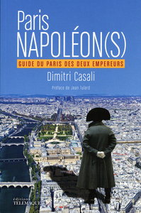 Image de Paris Napoléon(s) - Guide du Paris des deux Empereurs