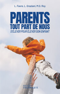 Picture of Parents, tout part de nous - S'élever pour élever son enfant