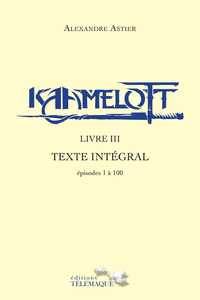 Image de Kaamelott - livre III - Texte intégral - épisodes 1 à 100