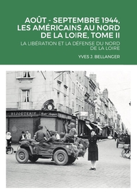 Picture of AOUT - SEPTEMBRE 1944, LES AMÉRICAINS AU NORD DE LA LOIRE, TOME II