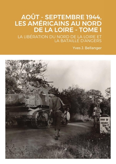 Image de AOUT - SEPTEMBRE 1944, LES AMÉRICAINS AU NORD DE LA LOIRE - TOME I