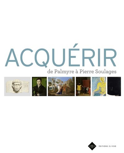 Image de Acquérir - De Palmyre à Pierre Soulages