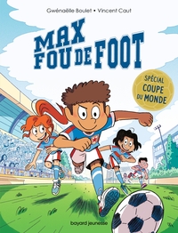 Image de Max fou de foot - 3 histoires spéciales Coupe du monde