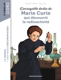 Image de L'incroyable destin de Marie Curie, qui découvrit la radioactivité