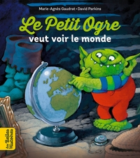 Image de Le Petit Ogre veut voir le monde