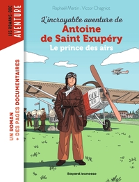 Image de L'incroyable destin d'Antoine de Saint-Exupéry, le prince des airs