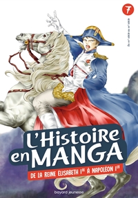 Image de L'histoire en Manga - De la reine Elisabeth 1re à Napoléon 1er - Tome 7