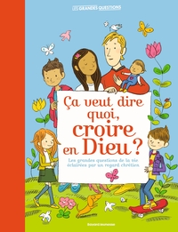 Picture of Ça veut dire quoi, croire en Dieu ?