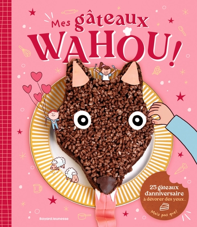 Picture of Mes gâteaux WAHOU : 25 recettes d'anniversaire  qui font de l'effet