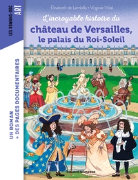 Image de L'incroyable histoire du château de Versailles, le palais du Roi-Soleil