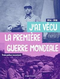 Picture of Trois poilus racontent : "J'ai vécu la première Guerre mondiale"