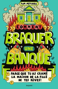 Image de Comment braquer une banque (parce que tu as cramé la maison de la fille de tes rêves !)