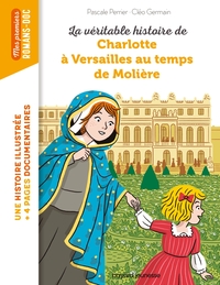 Image de La véritable histoire de Charlotte à Versailles au temps de Molière