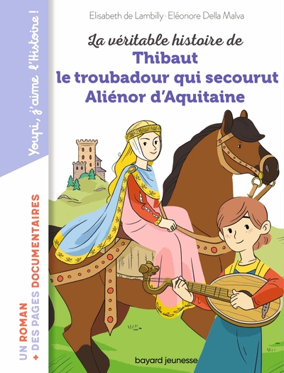 Picture of La véritable histoire de Thibaut, le troubadour qui secourut Aliénor d'Aquitaine