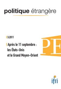 Picture of Politique Etrangere N°3-2011 : Apres Le 11 Septembre, Les Etats-Unis Et Le Grand Moyen-Orient