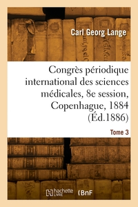 Picture of Congrès périodique international des sciences médicales, 8e session, Copenhague, 1884. Tome 3