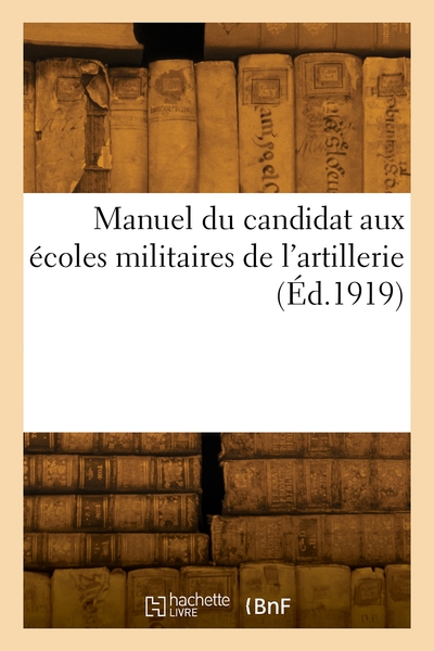 Image de Manuel du candidat aux écoles militaires de l'artillerie et au cour de spécialités de l'artillerie