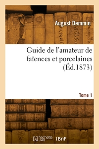 Picture of Guide de l'amateur de faïences et porcelaines. Tome 1