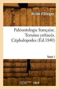 Image de Paléontologie française. Terrains crétacés. Tome 1. Céphalopodes