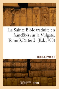 Picture of La Sainte Bible, traduite en franc ois sur la Vulgate. Tome 3, Partie 2