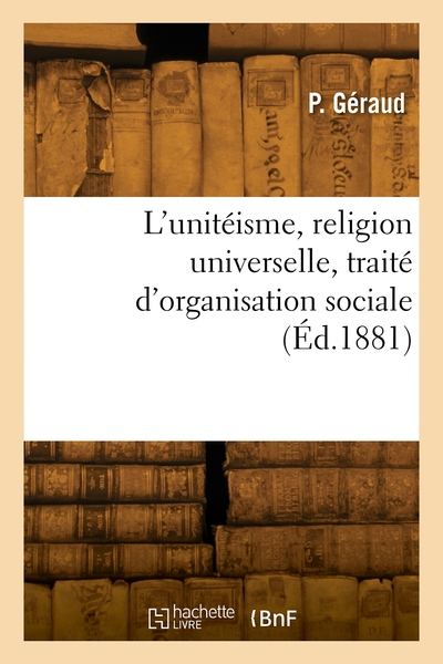 Picture of L'unitéisme, religion universelle, traité d'organisation sociale