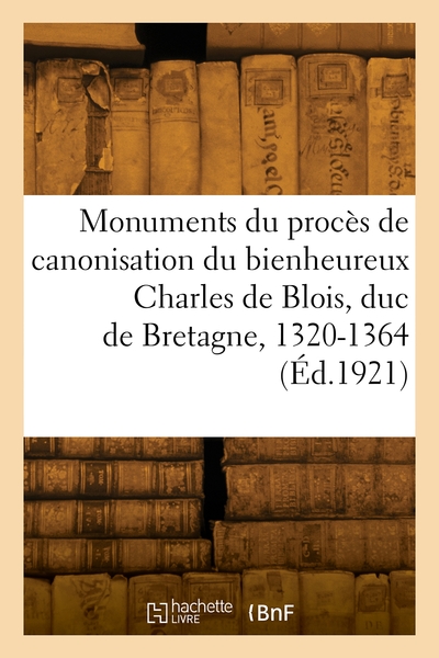 Picture of Monuments du procès de canonisation du bienheureux Charles de Blois, duc de Bretagne, 1320-1364