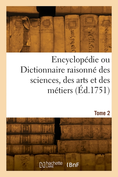Image de Encyclopédie ou Dictionnaire raisonné des sciences, des arts et des métiers. Tome 2