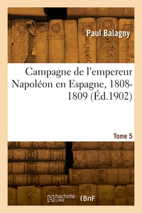 Image de Campagne de l'empereur Napoléon en Espagne, 1808-1809. Tome 5