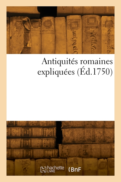 Picture of Antiquités romaines expliquées