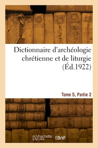 Picture of Dictionnaire d'archéologie chrétienne et de liturgie. Tome 5, Partie 2
