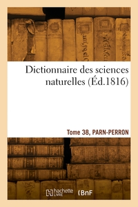 Image de Dictionnaire des sciences naturelles. Tome 38, PARN-PERRON