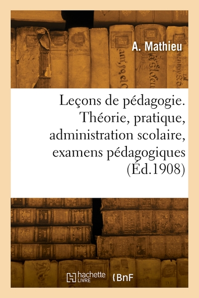 Image de Leçons de pédagogie. Théorie, pratique, administration scolaire, examens pédagogiques