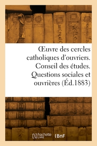 Picture of OEuvre des cercles catholiques d'ouvriers. Conseil des études. Questions sociales et ouvrières