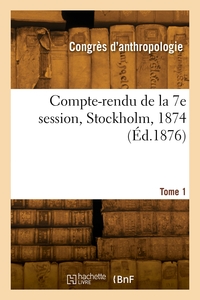 Picture of Compte-rendu de la 7e session, Stockholm, 1874. Tome 1