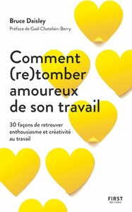 Picture of Comment (re)tomber amoureux de son travail - 30 façons de retrouver enthousiasme et créativité au tr