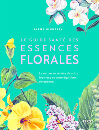 Image de Le Guide santé des essences florales - La nature au service de votre bien-être et votre équilibre ém