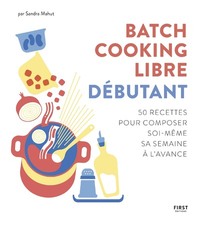 Picture of Batch cooking libre - Débutant - 50 recettes pour composer soi-même sa semaine à l'avance