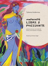Image de Maternité libre et puissante - Guide-journal pour une maternité positive, décomplexée et engagée