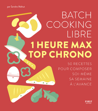 Picture of Batch cooking libre - 1 heure max top chrono - 50 recettes pour composer soi-même sa semaine à l'ava
