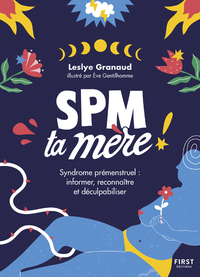 Image de SPM Ta Mère - Syndrome prémenstruel : informer, reconnaître et déculpabiliser