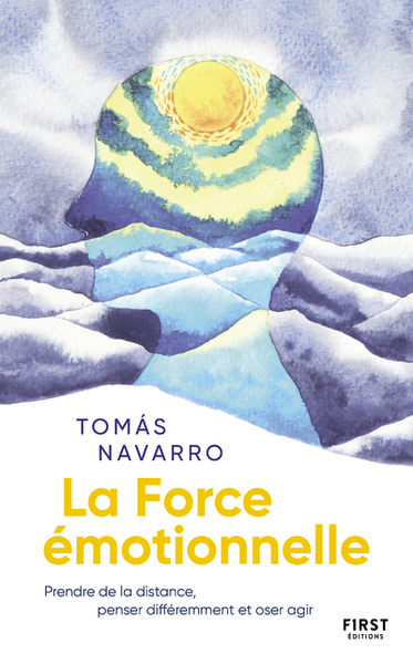 Image de La Force émotionnelle - Prendre de la distance, penser différemment et oser agir