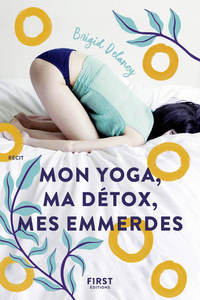 Picture of Mon yoga, ma détox, mes emmerdes