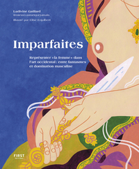 Picture of Imparfaites - Représenter " la femme " dans l'art occidental : entre fantasmes et domination masculine