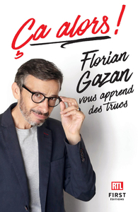 Picture of Ça alors! Florian Gazan vous apprend des trucs
