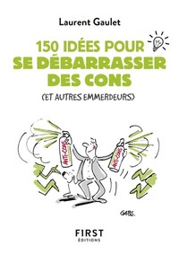 Image de Petit livre de - 150 idées pour se débarrasser des cons