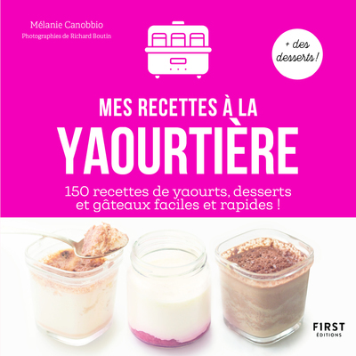 Image de Mes recettes à la yaourtière - 150 recettes de yaourts, desserts et gâteaux faciles et rapides !