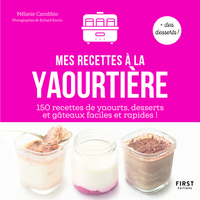 Image de Mes recettes à la yaourtière - 150 recettes de yaourts, desserts et gâteaux faciles et rapides !