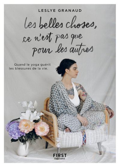 Picture of Les belles choses, ce n'est pas que pour les autres - Quand le yoga guérit les blessures de la vie
