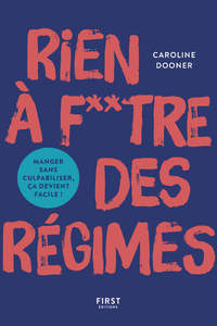 Picture of Rien à foutre des régimes ! Bien manger, c'est trop facile !