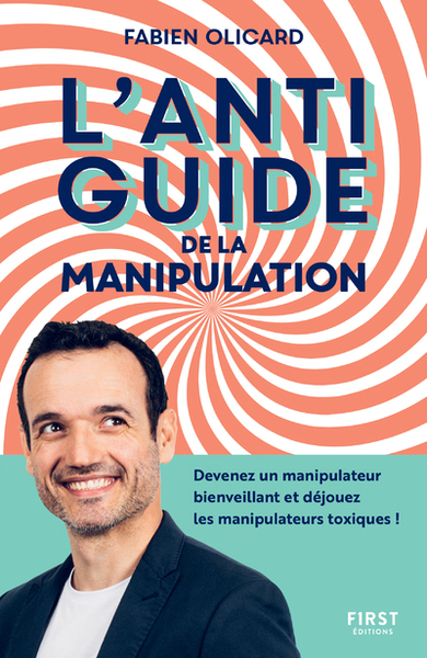 Image de L'antiguide de la manipulation - Devenez un manipulateur bienveillant et déjouez les manipulateurs t